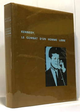 Kennedy - le combat d'un homme libre. Barlow Michel