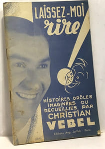 Laissez-moi rire! histoires drôles imaginées par Christian Vebel