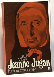 Jeanne Jugan - humble pour aimer
