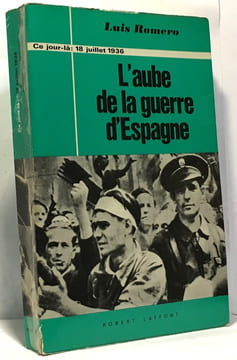 L'aube de la guerre d'Espagne - ce jour-là: 18 juillet 1936. Romero Luis