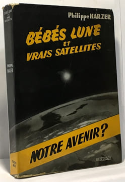 Bébés lune et vrais satellites - notre avenir. Harzer Philippe