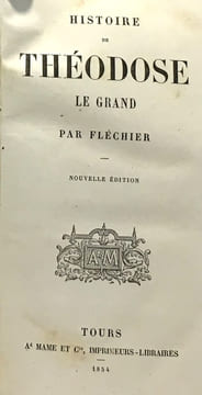 Histoire de Théodose le grand. Fléchier