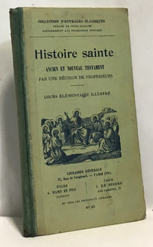 Histoire sainte ancien et nouveau testament - cours élémentaire illustré. Réunion De Professeurs