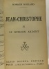 Jean christophe tome IX: le buisson ardent + tome X: la nouvelle journée + Les amies --- 3 livres. Rolland