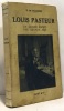 Louis Pasteur - un grand esprit une grande âme. Villeroy E. (de)