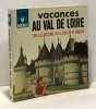 Vacances en Val de Loire - tous les châteaux de la Loire en 20 circuits. Collectif