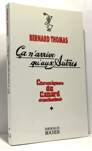 Ça n'arrive qu'aux autres --- Chroniques du Canard Enchaîné Tome 1 1974-1986