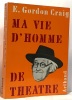 Ma vie d'homme de théâtre. Gordon Craig