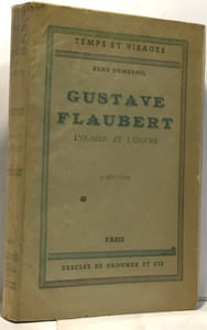 Gustave Flaubert - l'homme et l'oeuvre - 3e édition