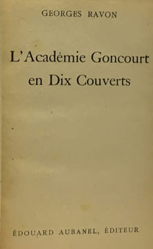 L'académie goncourt en dix couverts. Ravon Georges