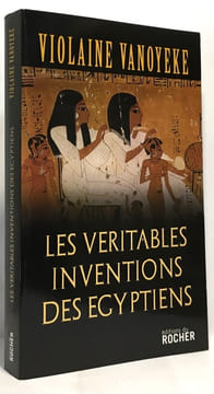 Les Véritables Inventions des Egyptiens. Vanoyeke Violaine