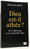 Dieu est-il athée ? : De l'athéologie à une spiritualité libre. Barth Michel