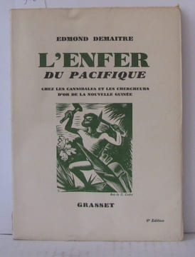 L'enfer du pacifique chez les cannibales et les chercheurs d'or de la nouvelle guinée. Demaitre Edmond