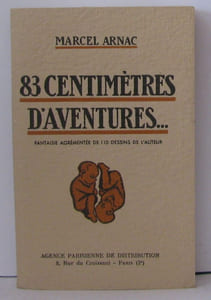 83 centimètres d'aventures ... Fantaisie agrémentée de 110 dessins de l'auteur