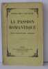 La passion romantique. Séché Alphonse & Bertaud Jules