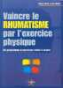 Vaincre le rhumatisme par l'exercice physique. Sayce Valérie  Fraser Ian