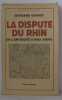 La dispute du rhin de l'antiquité a nos jours. Gachot Edouard