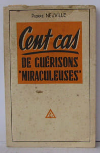 Cent cas de guérisons miraculeuses. Les meilleurs guérisseurs à l'oeuvre