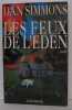 Les feux de l'Éden. Dan  Simmons Dan