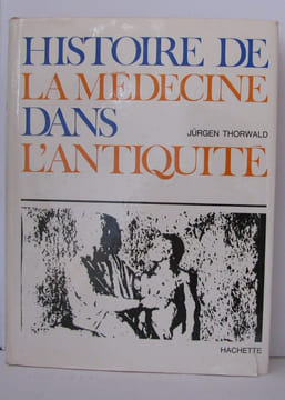 Histoire de la médecine dans l'antiquité. Thorwald Jürgen