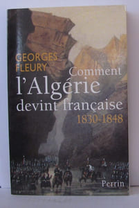 Comment l'algérie devint française 1830-1848