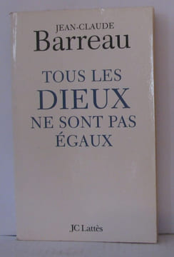 Tous les dieux ne sont pas égaux. Barreau Jean-Claude