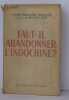 Faut-il abandonner l'indochine. Mercier André François