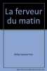 Ferveur du matin. Bellay Jm