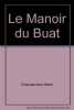 Le Manoir du Buat. Chandavoine Henri  Hubert-Benoist François  Coulange Paul