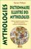 Dictionnaire illustré des mythologies. Philibert Myriam