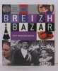 Breizh Bazar Petit inventaire breton. Caroline Laffon Gwenn Le Gac