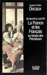 De Henri IV à Louis XIV la France et les Français au temps des Précieuses