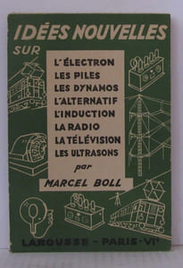 Idées nouvelles sur l'électron les piles les dynamos l'alternatif l'induction la radio la télévision et les ultrasons