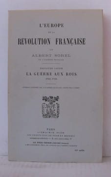 L'europe et la révolution française - troisième partie : La guerre aux rois 1792-1793. Sorel Ablert