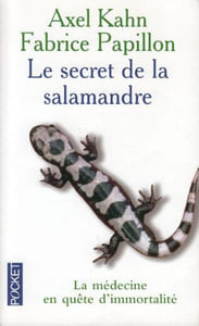 Le secret de la salamandre : La médecine en quête d'immortalité