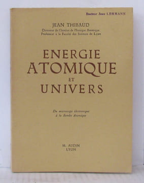 Energie atomique et univers. Thibaud Jean
