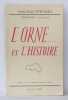 L'Orne... Et l'histoire. Poëssel Andre-Edgar