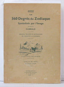 Les 360 Degrés du Zodiaque symbolisés par l'image et par la Cabbale. Nouveau procédé de rectification de l'heure de la naissance. Janduz