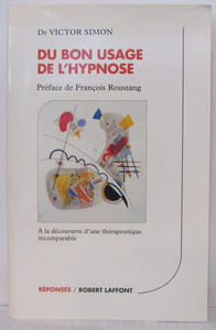 Du bon usage de l'hypnose - A la découverte d'une thérapeutique incomparable