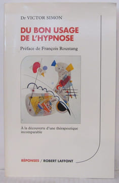 Du bon usage de l'hypnose - A la découverte d'une thérapeutique incomparable. Simon Victor