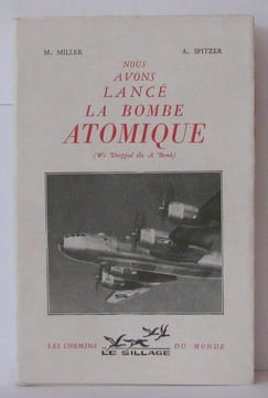 Nous avons lancé la bombe atomique. Spitzer A. Miller M