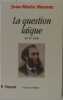 La Question laïque au XIXe et XXe siècles. Mayeur Jean-Marie