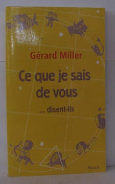 Ce que je sais de vous...disent-ils. Miller Gérard