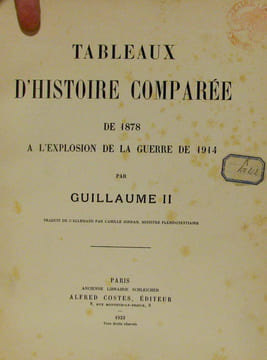 Tableaux d'histoire comparée de 1878 à l'explosion de la guerre de 1914. Guillaume II