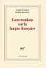 Conversations sur la langue française. Encrevé Pierre  Braudeau Michel