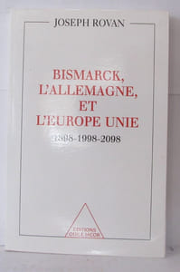 Bismarck L'allemagne Et L'europe unie 1898-1998-2098