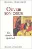 Ouvrir son coeur : Chemin de spiritualité. Evdokimov Michel