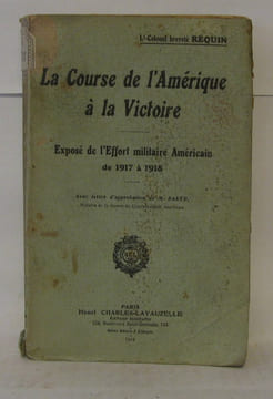 La course de l'Amérique à la victoire - exposé de l'effort militaire américain de 1917 à 1918. Réquin Lt-colonel