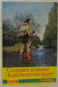 Connaître et réussir la pêche en eau douce