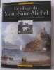 Le village du mont-Saint-Michel histoire d'un patrimoine mondial. Leloup Daniel